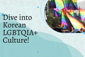 Dive into Korean LGBTQIA+ Culture!