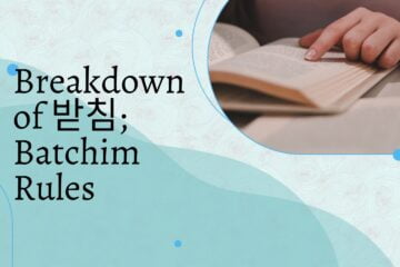 Breakdown of 받침; Batchim Rules