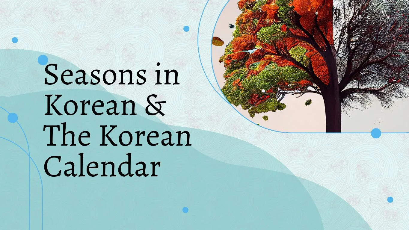 Seasons in Korean & The Korean Calendar Koreanling