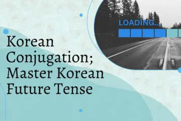 Korean Conjugation; Master Korean Future Tense