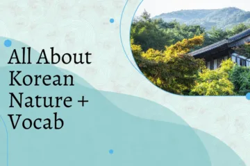All About Korean Nature + Vocab