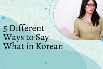 5 Different Ways to Say What in Korean