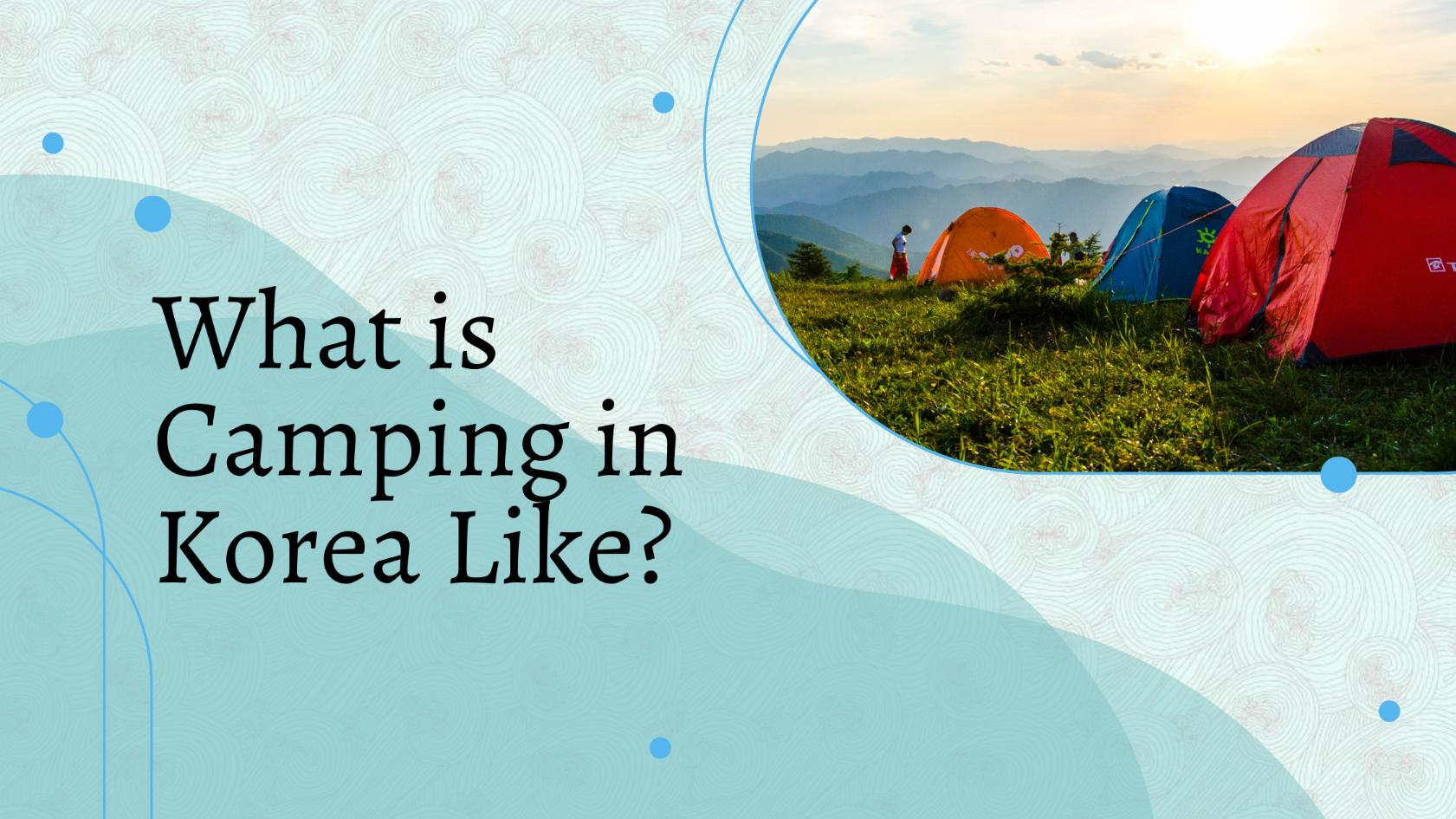 What is Camping in Korea Like?