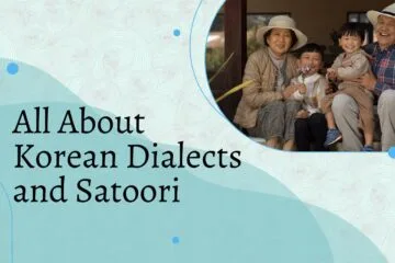 All About Korean Dialects and Satoori