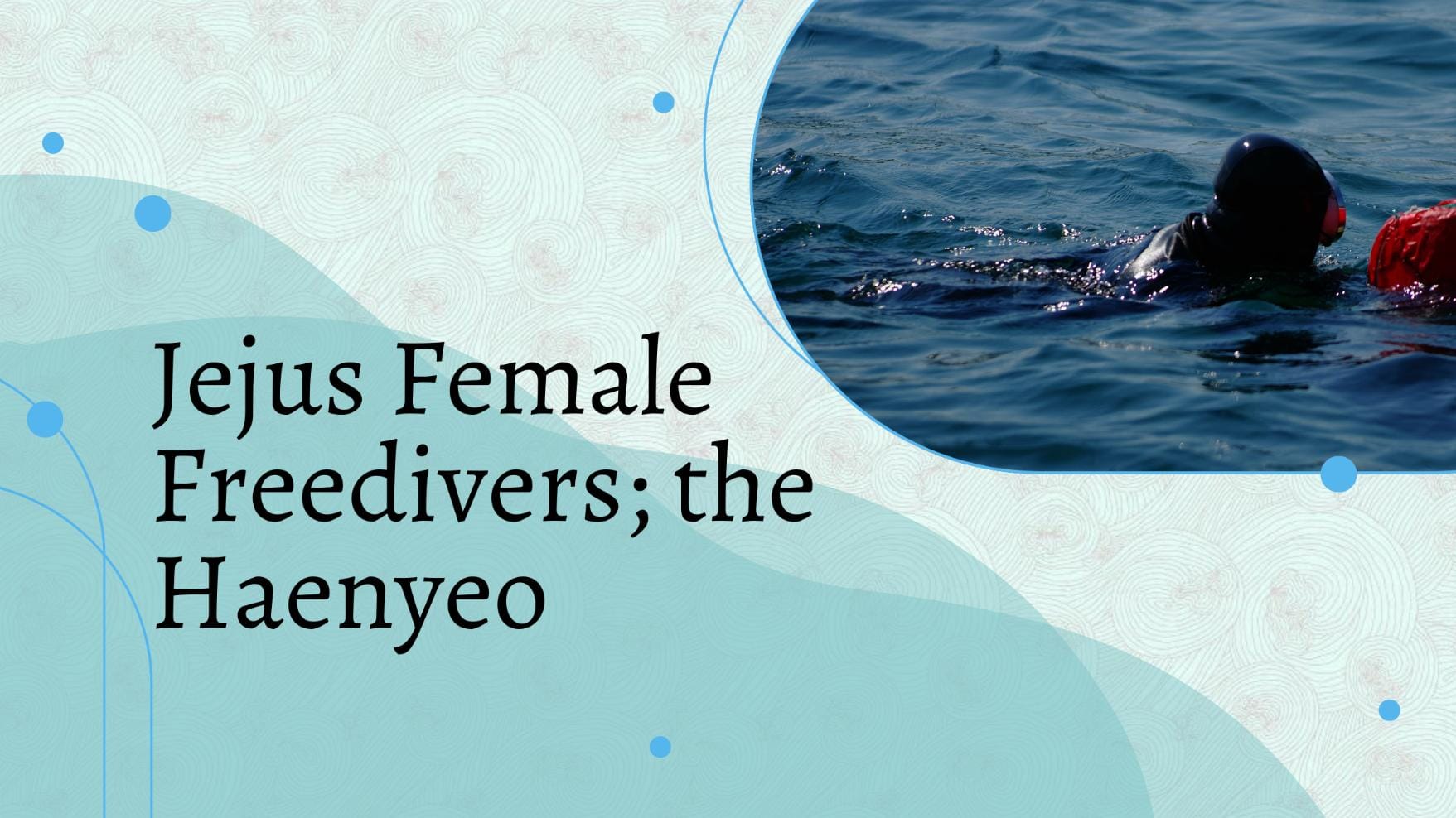 Jejus Female Freedivers; the Haenyeo
