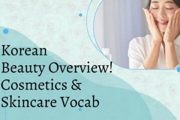Korean Beauty Overview! Cosmetics & Skincare Vocab