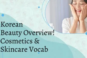 Korean Beauty Overview! Cosmetics & Skincare Vocab