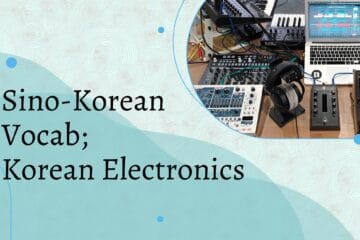 Sino-Korean Vocab; Korean Electronics