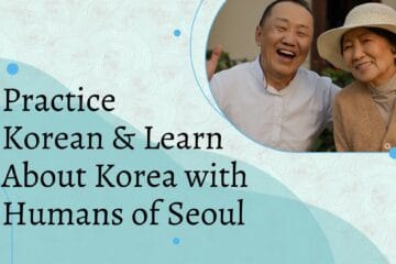 Practice Korean & Learn About Korea with Humans of Seoul