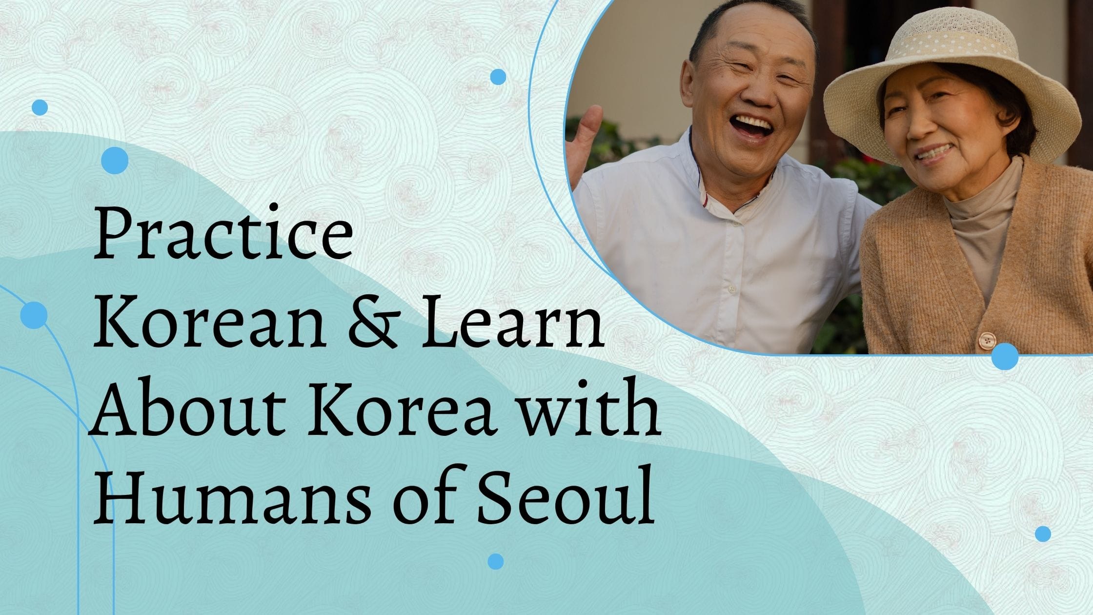 Practice Korean & Learn About Korea with Humans of Seoul