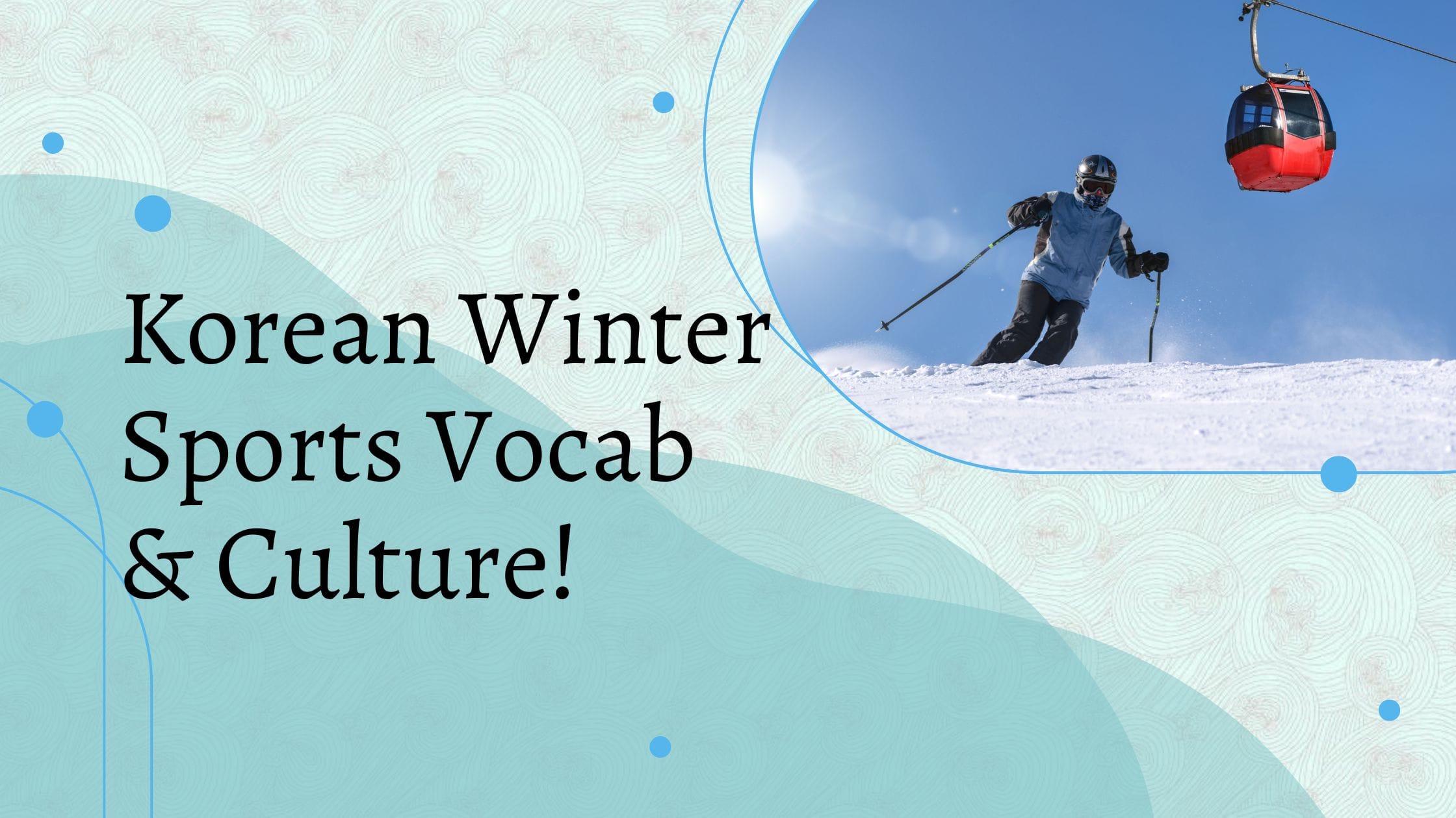 Korean Winter Sports Vocab & Culture!